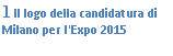Text Box: 1 Il logo della candidatura di Milano per l'Expo 2015