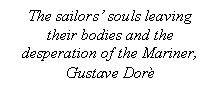 Text Box: The sailors' souls leaving their bodies and the desperation of the Mariner, Gustave Dor