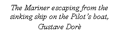 Text Box: The Mariner escaping from the sinking ship on the Pilot's boat, Gustave Dor