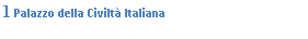 Text Box: 14 Palazzo della Civilt Italiana