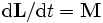 operatorname d mathbf L/operatorname d t = mathbf M
