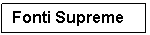 Text Box: Fonti Supreme