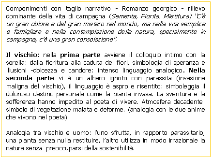 Text Box: Componimenti con taglio narrativo - Romanzo georgico - rilievo dominante della vita di campagna (Sementa, Fiorita, Mietitura) 