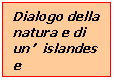 Text Box: Dialogo della natura e di un'islandese