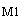 Text Box: M1