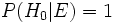  P(H_|E)=1