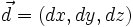 vec d = (dx,dy,dz)