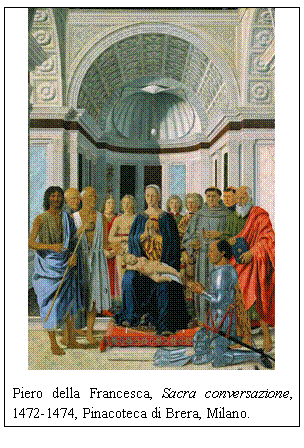 Text Box: 
Piero della Francesca, Sacra conversazione, 1472-1474, Pinacoteca di Brera, Milano.
