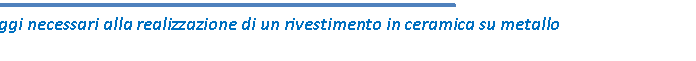 Rounded Rectangle: Passaggi necessari alla realizzazione di un rivestimento in ceramica su metallo