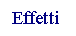 Text Box: Effetti