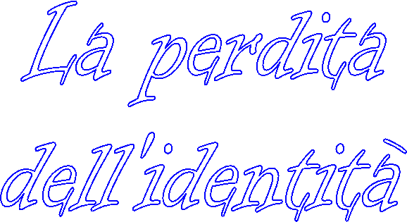 La perdita
dell'identit