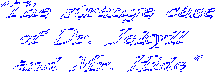 'The strange case
of Dr. Jekyll 
and Mr. Hide'