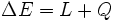  Delta E = L + Q 