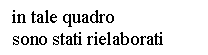 Text Box: in tale quadro 
sono stati rielaborati
