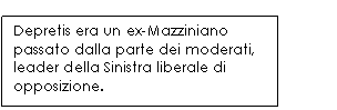 Line Callout 2: Depretis era un ex-Mazziniano passato dalla parte dei moderati, leader della Sinistra liberale di opposizione.