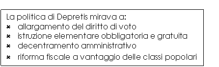 Line Callout 2: La politica di Depretis mirava a:
 allargamento del diritto di voto
 istruzione elementare obbligatoria e gratuita
 decentramento amministrativo
 riforma fiscale a vantaggio delle classi popolari
